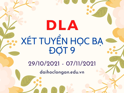 DLA- nhận hồ sơ xét tuyển học bạ đợt 9 từ 29-10 đến 07-11